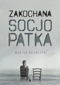 Zakochana Socjopatka - Adamczyk Marika - ebook + książka