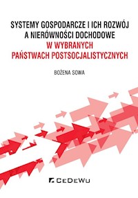 Systemy gospodarcze i ich rozwój a nierówności dochodowe w wybranych państwach postsocjalistycznych - Bożena Sowa - książka