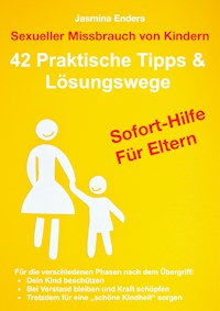 Sexueller Missbrauch von Kindern:  42 Praktische Tipps & Lösungswege - Jasmina Enders - ebook