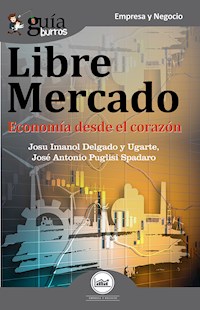 GuíaBurros Libre mercado - Josu Imanol Delgado y Ugarte - ebook