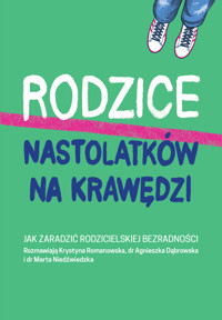 Rodzice nastolatków na krawędzi. Jak zaradzić rodzicielskiej bezradności - Krystyna Romanowska - ebook