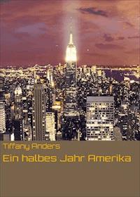 Ein halbes Jahr Amerika - Tiffany Anders - ebook