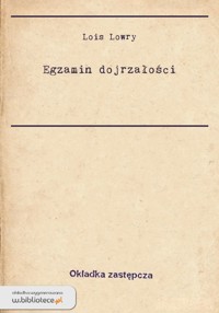 Egzamin dojrzałości - Lois Lowry - ebook