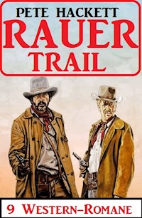 Rauer Trail: 9 Western-Romane - Pete Hackett - ebook