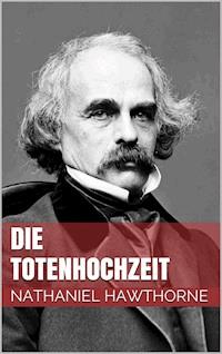 Die Totenhochzeit - Nathaniel Hawthorne - ebook