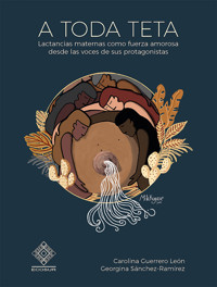 A toda teta - Carolina Guerrero León - ebook