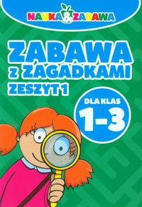 Nauka i zabawa Zabawa z zagadkami 1-3 Zeszyt 1 -  - książka