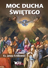 Moc Ducha Świętego - Królikowski Janusz - książka