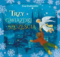 Trzy gwiazdki szczęścia - Ewa Stadtmller - książka