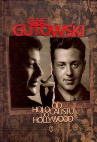 Od Holocaustu do Hollywood -  Gene Gutowski - ebook