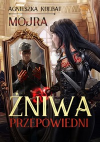 Żniwa Przepowiedni. Cykl Mojra. Tom 2 - Agnieszka Kulbat,  - książka