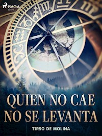 Quien no cae no se levanta - Tirso de Molina - ebook