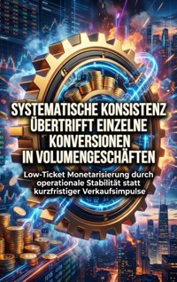 Systematische Konsistenz Übertrifft Einzelne Konversionen in Volumengeschäften - Miriam Brandt - ebook