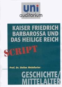 Kaiser Friedrich Barbarossa und das Heilige Reich - Weinfurter Stefan - ebook