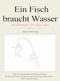 Ein Fisch braucht Wasser - Steven Pennings - ebook
