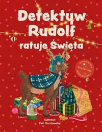 Detektyw Rudolf ratuje Święta. Świąteczna książka-gra - praca zbiorowa, Pati Gontowska - książka