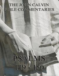 John Calvin's Commentaries On The Psalms 119 - 150 - John Calvin - ebook