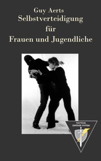 Selbstverteidigung für Frauen Und Jugendliche - Guy Aerts - ebook