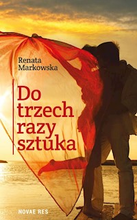 Do trzech razy sztuka - Markowska Renata - książka