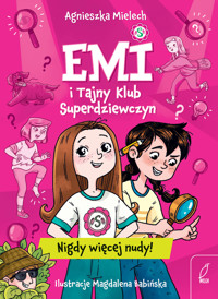 Emi i Tajny Klub Superdziewczyn. Nigdy więcej nudy - Agnieszka Mielech - książka
