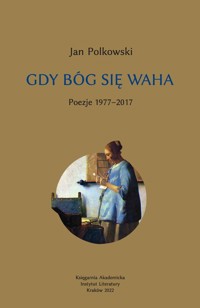 Gdy Bóg się waha 1 Poezje 1977-2017 - Polkowski Jan - książka