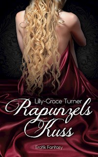 Rapunzels Kuss - Lilly-Grace Turner - ebook