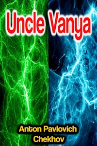 Uncle Vanya - Anton Pavlovich Chekhov - ebook