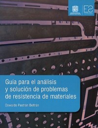 Guía para el análisis y solución de problemas de resistencia de materiales - Oswaldo Pastrán Beltrán - ebook