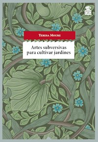 Artes subversivas para cultivar jardines - Teresa Moure - ebook