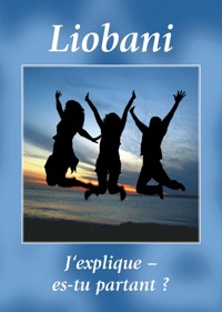 Liobani. J’explique – es-tu partant ? - Gabriele, Dipl. Ing. Höller - ebook