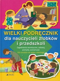 Wielki podręcznik dla nauczycieli żłobków i przedszkoli -  - książka