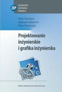 Projektowanie inżynierskie i grafika inżynierska - Gendarz Piotr, Salamon Szymon, Chwastyk Piotr - książka