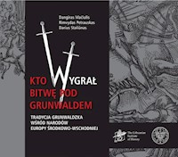 Kto wygrał bitwę pod Grunwaldem? - Dangiras Mačiulis, Rimvydas Petrauskas, Darius Staliūnas - książka