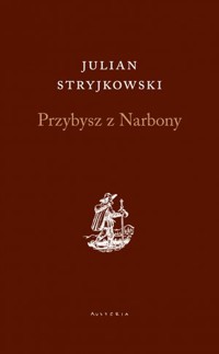 Przybysz z Narbony - Julian Stryjkowski - książka