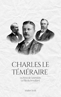Charles le Téméraire ou Anne de Geierstein - Walter Scott - ebook