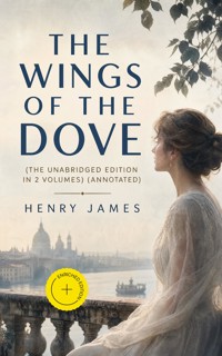 The Wings of the Dove (The Unabridged Edition in 2 volumes) (Annotated) - Henry James - ebook