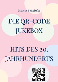 Die QR-Code Jukebox - Hits des 20. Jahrhunderts - Markus Penzkofer - ebook
