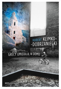 Grecy umierają w domu - Hubert Klimko-Dobrzaniecki - książka