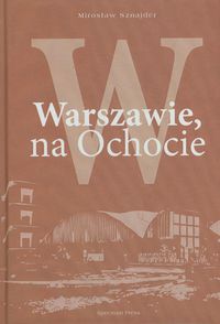 W Warszawie na Ochocie - Mirosław Sznajder - książka