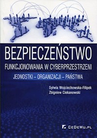Bezpieczeństwo funkcjonowania w cyberprzestrzeni - Wojciechowska-Filipek Sylwia, Ciekanowski Zbigniew - książka