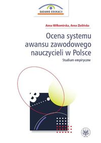 Ocena systemu awansu zawodowego nauczycieli w Polsce Studium empiryczne - Wiłkomirska Anna Zielińska Anna - książka