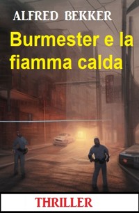 Burmester e la fiamma calda: Thriller - Alfred Bekker - ebook
