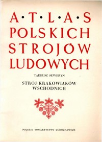 Atlas polskich strojów ludowych. Strój Krakowiaków Wschodnich - Tadeusz Seweryn - ebook