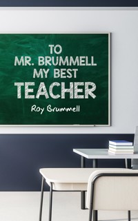 To Mr. Brummell My Best Teacher - Roy Brummell - ebook