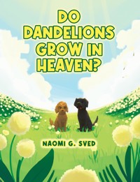 Do Dandelions Grow in Heaven? - Naomi Sved - ebook