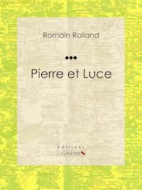 Pierre et Luce - Romain Rolland - ebook
