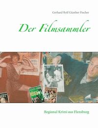 Der Filmsammler - Gerhard Rolf Günther Fischer - ebook
