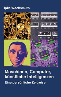 Maschinen, Computer, künstliche Intelligenzen - Ipke Wachsmuth - ebook