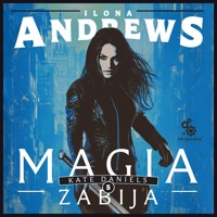 Magia zabija - Ilona Andrews - ebook + audiobook