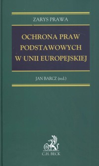 Ochrona praw podstawowych w Unii Europejskiej Zarys prawa -  - książka